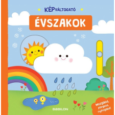 Babilon Kiadó Képváltogató - Évszakok /Mozgasd, pörgesd, nyitogasd! gyermek- és ifjúsági könyv