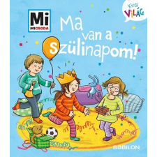 Babilon Kiadó Ma van a szülinapom! - Mi Micsoda Kicsi világ 5. gyermek- és ifjúsági könyv
