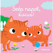 Babilon Kiadó Szép napot, kiscica! gyermek- és ifjúsági könyv