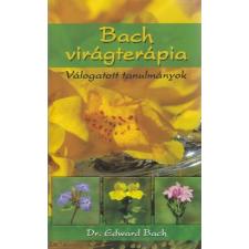 Bach virágterápia Dr. Edward Bach: Bach virágterápia - Válogatott tanulmányok ajándékkönyv
