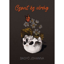 Bagyó Johanna - Csont és virág egyéb könyv