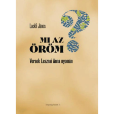 Balatonfüred Városért Közalapítvány Lackfi János - Mi az öröm? - Versek Lesznai Anna nyomán irodalom