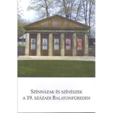 Balatonfüred Városért Közalapítvány Színházak és színészek a 19. századi Balatonfüreden művészet