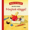 Balázs Ágnes MENJÜNK VILÁGGÁ! - BORKA ÉS HAJCIHŐ