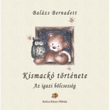 Balázs Bernadett Kismackó története - Az igazi bölcsesség (BK24-163078) gyermek- és ifjúsági könyv