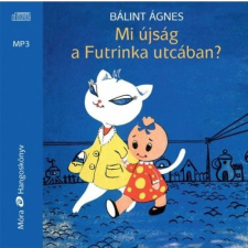 Bálint Ágnes - Mi újság a Futrinka utcában? / hangoskönyv gyermek- és ifjúsági könyv