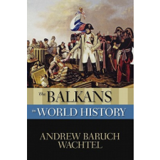  Balkans in World History – Andrew Baruch Wachtel idegen nyelvű könyv
