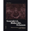 Balla Tibor Szarajevó, Doberdó, Trianon