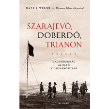 Balla Tibor Szarajevó, Doberdó, Trianon (2. kiadás) történelem