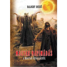 Baloghy Dezső - Magyar napimádás - A magyar ősvallásról történelem