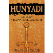 Bán Mór - A Hajnalcsillag fénye - Hunyadi első könyv egyéb könyv