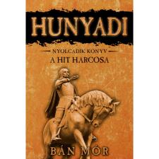 Bán Mór - A hit harcosa - Hunyadi nyolcadik könyv egyéb könyv