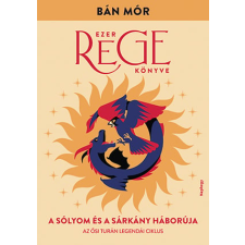 Bán Mór - A sólyom és a sárkány háborúja gyermek- és ifjúsági könyv