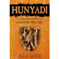 Bán Mór - Hunyadi 4. könyv - A hadak villáma egyéb könyv