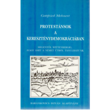 Barankovics István Alapítvány Protestánsok a kereszténydemokráciában (Siegentől Wittenbergig) - Gottfried Mehnert antikvárium - használt könyv