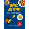 Baranyai Zoltán - Diétás Air Fryer Receptek - 105 diétás recept