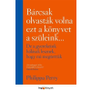  Bárcsak olvasták volna ezt a könyvet a szüleink - de a gyerekeink hálásak lesznek, hogy mi megtettük