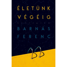 BARNÁS FERENC Barnás Ferenc - Életünk végéig egyéb könyv