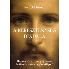 Bart D. Ehrman - A Kereszténység Diadala társadalom- és humántudomány