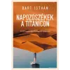 Bart István - Napozószékek a Titanicon - A klímaválságról magyar szemmel