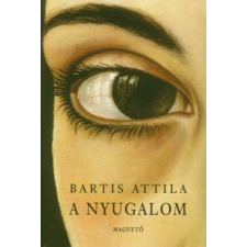 Bartis Attila A NYUGALOM (HANGOSKÖNYV) regény