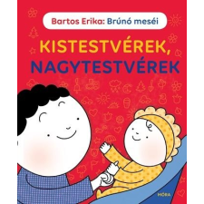 Bartos Erika BARTOS ERIKA - KISTESTVÉREK, NAGYTESTVÉREK - BRÚNÓ MESÉI gyermek- és ifjúsági könyv