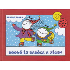 Bartos Erika - Bogyó és Babóca a jégen egyéb könyv