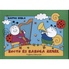 Bartos Erika - Bogyó és Babóca zenél gyermek- és ifjúsági könyv