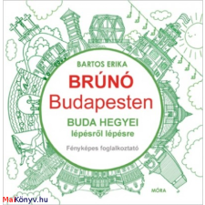 Bartos Erika : Buda hegyei lépésről lépésre - Brúnó Budapesten 2. - Fényképes foglalkoztató ajándékkönyv