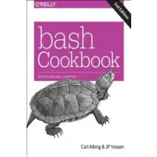  bash Cookbook 2e – Carl Albing,Jp Vossen,Cameron Newham idegen nyelvű könyv