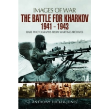 Battle for Kharkov 1941 - 1943 – Anthony Tucker-Jones idegen nyelvű könyv