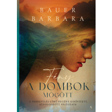Bauer Barbara - Fény a dombok mögött - A Vakrepülés című regény kibővített, átdolgozott változata egyéb könyv