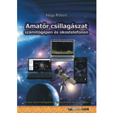 BBS-INFO Kft. Nagy Róbert: Amatőr csillagászat számítógépen és okostelefonon informatika, számítástechnika