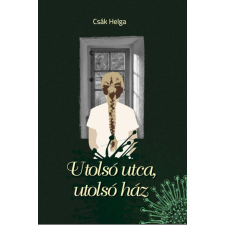 BDR Média Kft. Csák Helga - Utolsó utca, utolsó ház regény