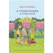 Beck Andrea A TITOKTÜNDÉR - A TITOK KLUB gyermek- és ifjúsági könyv