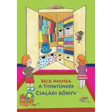 Beck Andrea BECK ANDREA - A TITOKTÜNDÉR - CSALÁDI KÖNYV gyermek- és ifjúsági könyv