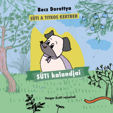 Becz Dorottya EV. Süti kalandjai - Süti a titkos kertben gyermekkönyvek
