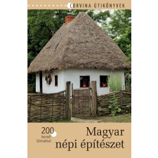 Bede Béla BEDE BÉLA - MAGYAR NÉPI ÉPÍTÉSZET - CORVINA ÚTIKÖNYVEK utazás