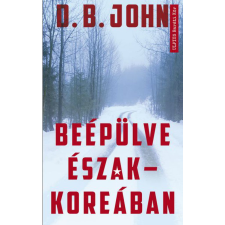 - Beépülve Észak- Koreában regény