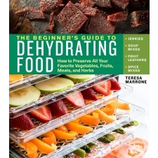 Beginner's Guide to Dehydrating Food: How to Preserve all Your Favorite Vegetables, Fruits, Meats and Herbs – Teresa Marrone idegen nyelvű könyv