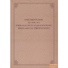 Békés Megyei Levéltár Dokumentumok az 1848-49-i forradalom és szabadságharc Békés megyei történetéhez antikvárium - használt könyv