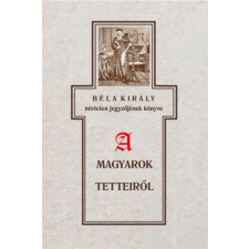 Béla király névtelen jegyzőjének könyve a magyarok tetteiről történelem