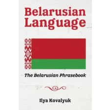  Belarusian Language: The Belarusian Phrasebook – Ilya Kovalyuk idegen nyelvű könyv