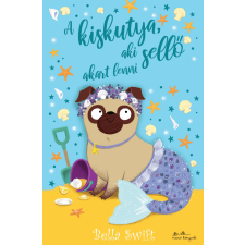 Bella Swift - A kiskutya, aki sellő akart lenni egyéb könyv