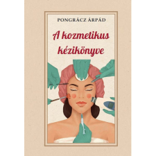 Belső EGÉSZ-ség Kiadó A kozmetika kézikönyve életmód, egészség