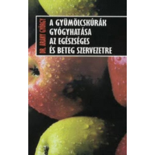 Belső Egészség Kiadó A gyümölcskúrák gyógyhatása az egészséges és beteg szervezetre életmód, egészség