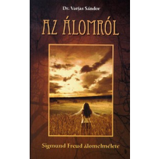 Belső Egészség Kiadó AZ ÁLOMRÓL - SIGMUND FREUD ÁLOMELMÉLETE társadalom- és humántudomány