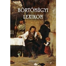 Bencze Béla BENCZE BÉLA, DR. - BÖRTÖNÜGYI LEXIKON ajándékkönyv
