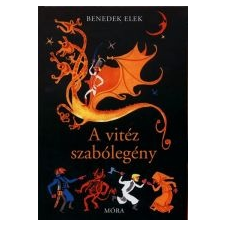 Benedek Elek A VITÉZ SZABÓLEGÉNY gyermek- és ifjúsági könyv