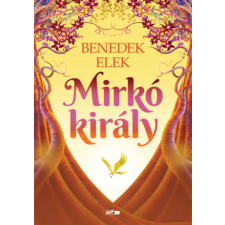 Benedek Elek - Mirkó király egyéb könyv